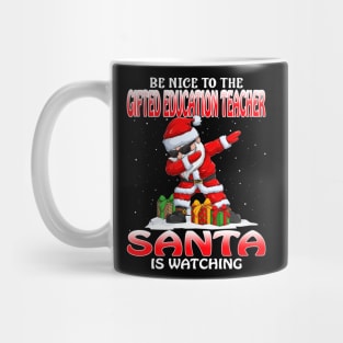 Be Nice To The Gifted Education Teacher Santa is Watching Mug